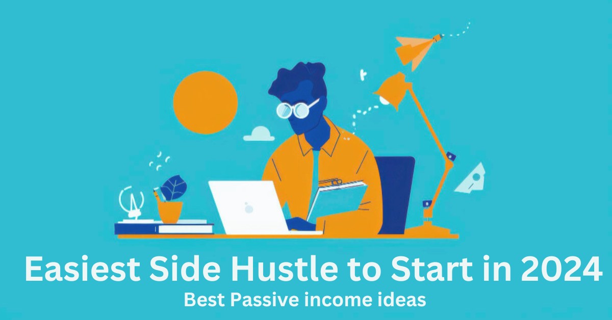 Easiest Side Hustles to Start in 2024