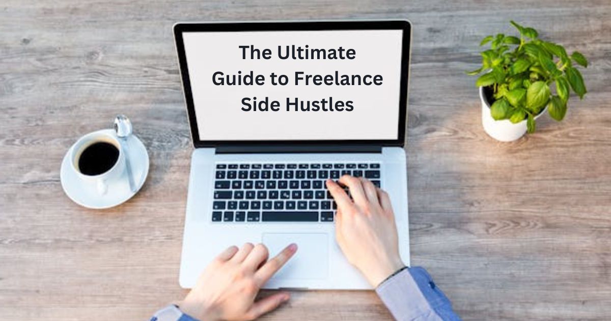 The Ultimate Guide to Freelance Side Hustles